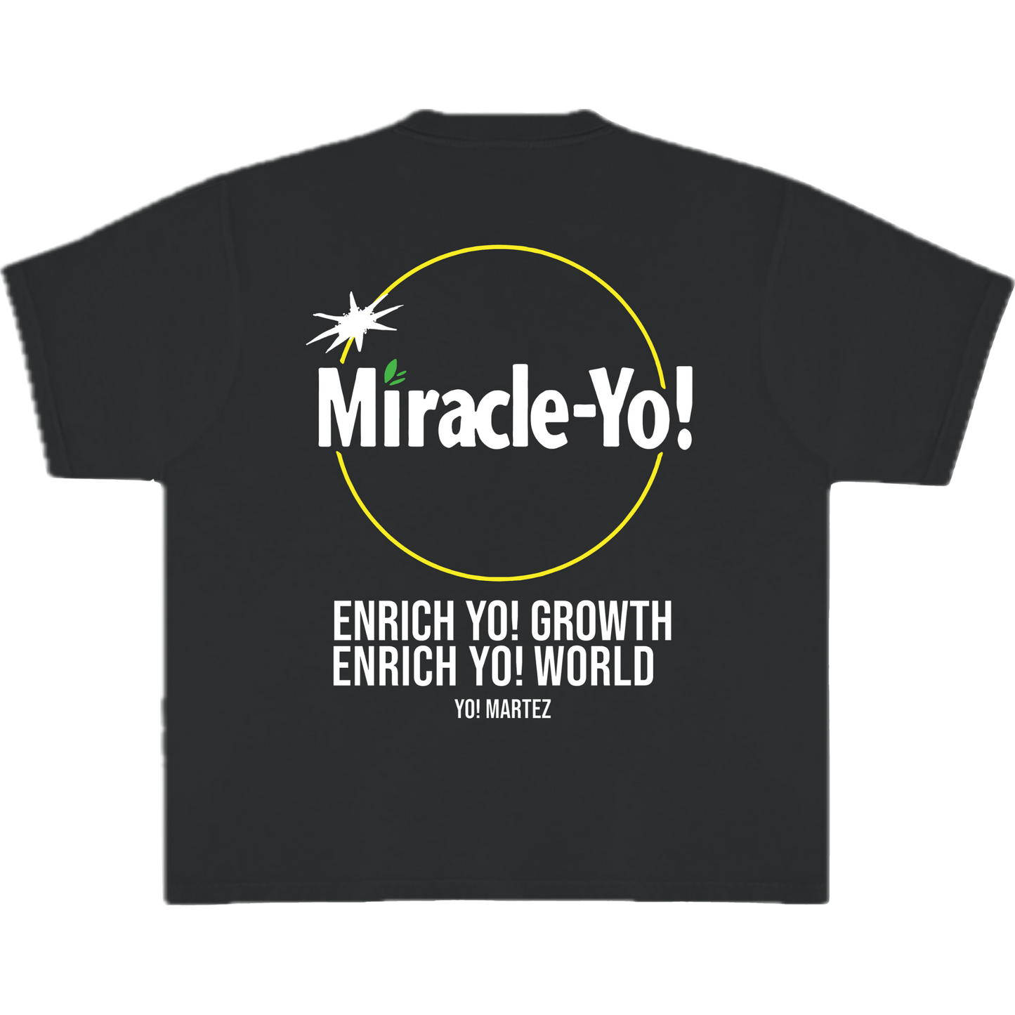 A black crew-neck T-shirt with back text
'Miracle Yo!'
'ENRICH YO! GROWTH'
'ENRICH YO! WORLD'
'YO! MARTEZ'