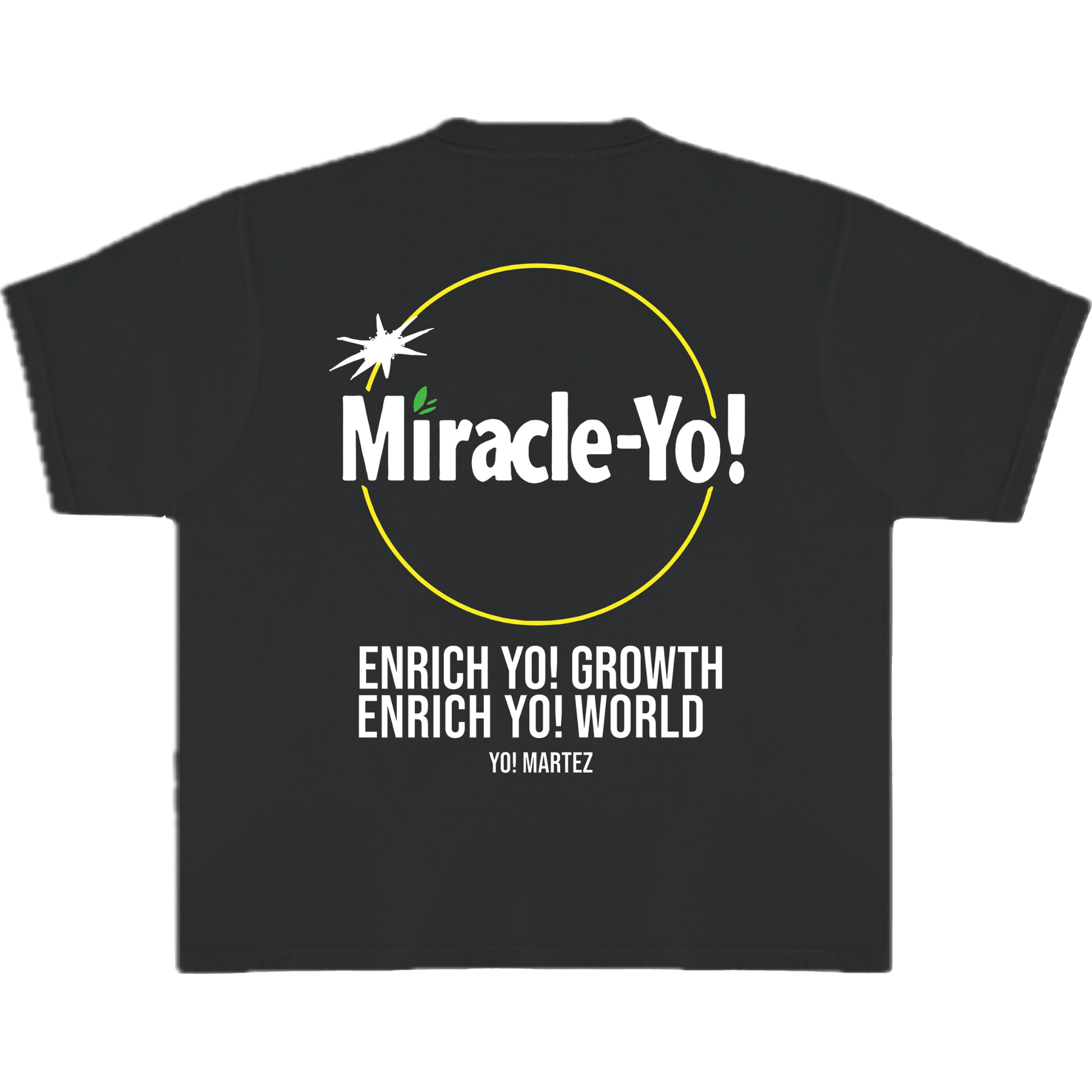 A black crew-neck T-shirt with back text
'Miracle Yo!'
'ENRICH YO! GROWTH'
'ENRICH YO! WORLD'
'YO! MARTEZ'