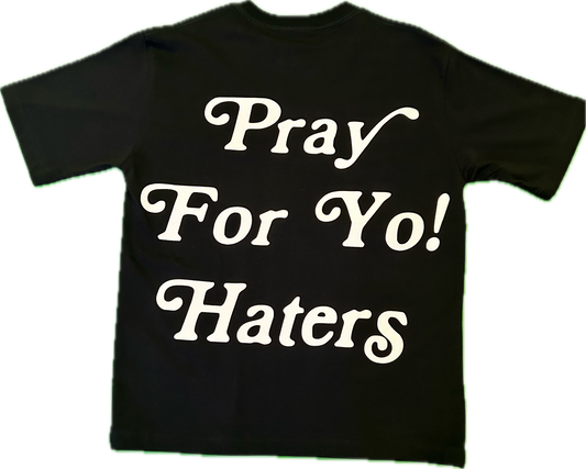 Iconic Staple t-shirt with white text 'Pray For Yo! Haters' created by Yo! Martez